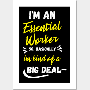 i'm an essential work so i'm a big deal Posters and Art